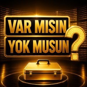 Var Mısın Yok Musun